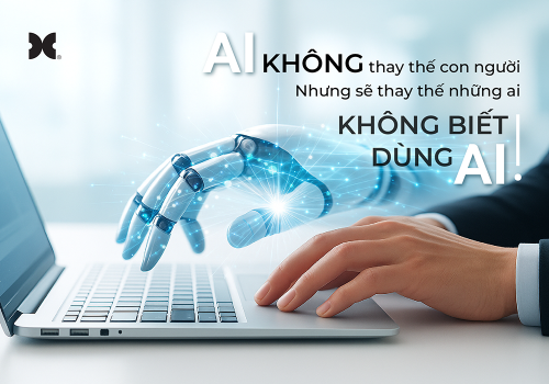 AI không thay thế con người – nhưng sẽ thay thế những ai không biết dùng AI